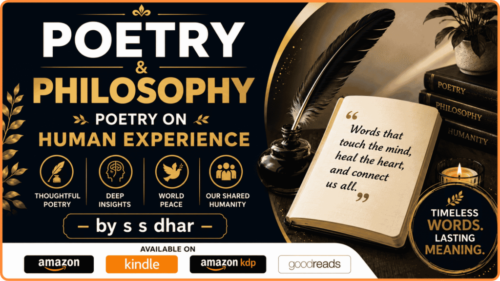 Elegant poetry and philosophy banner featuring themes of human experience, world peace, deep insights, and shared humanity by S S Dhar.